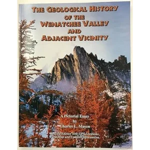 Geologic History of the Wenatchee Valley and Adjacent Vicinity, revised edition